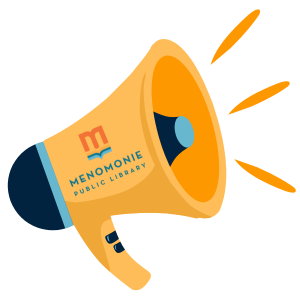 Illustration of a megaphone with "Menomonie Public Library" logo.
